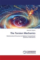 Alexander Soiguine - The Torsion Mechanics