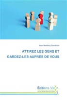 Isaac Newthing Damahoun - ATTIREZ LES GENS ET GARDEZ-LES AUPRÈS DE VOUS