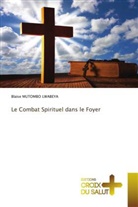 Blaise Mutombo Lwabeya - Le Combat Spirituel dans le Foyer