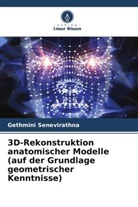 Gethmini Senevirathna - 3D-Rekonstruktion anatomischer Modelle (auf der Grundlage geometrischer Kenntnisse)