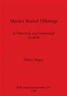 Debra Nagao - Mexica Buried Offerings