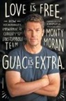 Monty Moran - Love Is Free. Guac Is Extra