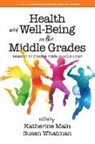 Katherine Main, Susan Whatman - Health and Well-Being in the Middle Grades