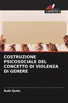 Ruth Quito - COSTRUZIONE PSICOSOCIALE DEL CONCETTO DI VIOLENZA DI GENERE