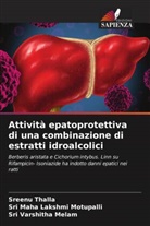 Sri Varshitha Melam, Sri Maha Lakshmi Motupalli, Sreenu Thalla - Attività epatoprotettiva di una combinazione di estratti idroalcolici