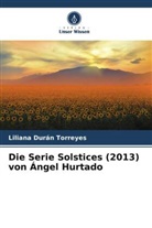Liliana Durán Torreyes - Die Serie Solstices (2013) von Ángel Hurtado