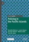 Sara N. Amin, Melissa Bull, Sinclair Dinnen, Sinclair et Dinnen, Loene Howes, Danielle Watson - Policing in the Pacific Islands