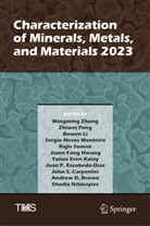 Andrew D. Brown, John S. Carpenter, Juan P. Escobedo-Diaz, Jiann-Yang Hwang, Shadia Ikhmayies, Yunus Eren Kalay... - Characterization of Minerals, Metals, and Materials 2023