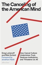 Greg Lukianoff, Rikki Schlott - The Canceling of the American Mind