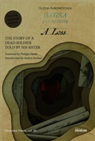 Olesya Khromeychuk, Andreas Umland - A Loss: The Story of a Dead Soldier Told by His Sister