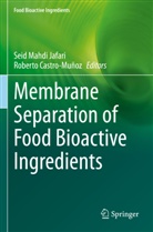 Castro-Muñoz, Roberto Castro-Muñoz, Seid Mahdi Jafari, Seid Mahdi Jafari - Membrane Separation of Food Bioactive Ingredients
