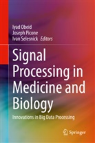 Iyad Obeid, Joseph Picone, Ivan Selesnick - Signal Processing in Medicine and Biology