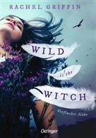 Rachel Griffin, Cornelia Stoll - Wild is the Witch. Verfluchte Nähe