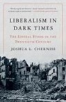 Joshua L. Cherniss - Liberalism in Dark Times