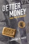 Lawrence H. White, Lawrence H. (George Mason University White, White Lawrence H. - Better Money