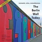 Michael Cramer, Eva Schweitzer - The Berlin Wall Today