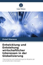 Zviad Shanava - Entwicklung und Entstehung wirtschaftlicher Interessen in der Globalisierung