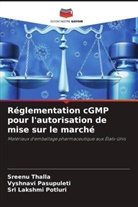 Vyshnavi Pasupuleti, Sri Lakshmi Potluri, Sreenu Thalla - Réglementation cGMP pour l'autorisation de mise sur le marché