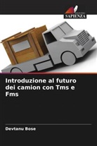 Devtanu Bose - Introduzione al futuro dei camion con Tms e Fms