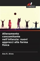 Ana R. Alves - Allenamento concomitante nell'infanzia: nuovi approcci alla forma fisica