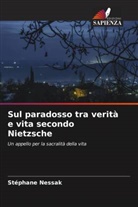 Stéphane Nessak - Sul paradosso tra verità e vita secondo Nietzsche