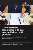 Luis Fernando Concha Flores - Il volontarismo tecnologico e la sua aporia di riduttività giuridica