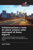 Isah Tanko - Urbanizzazione e isola di calore urbano nella metropoli di Kano, Nigeria