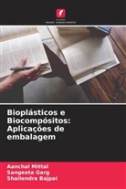 Shailendra Bajpai, Sangeeta Garg, Aanchal Mittal - Bioplásticos e Biocompósitos: Aplicações de embalagem
