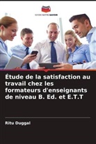 Ritu Duggal - Étude de la satisfaction au travail chez les formateurs d'enseignants de niveau B. Ed. et E.T.T