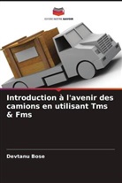Devtanu Bose - Introduction à l'avenir des camions en utilisant Tms & Fms