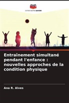Ana R. Alves - Entraînement simultané pendant l'enfance : nouvelles approches de la condition physique