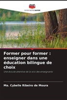 Ma. Cybelle Ribeiro de Moura - Former pour former : enseigner dans une éducation bilingue de choix