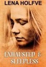 Lena Holfve - Exhausted & Sleepless