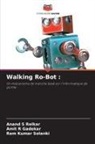 Amit R Gadekar, Anand S Relkar, Ram Kumar Solanki - Walking Ro-Bot :