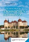 Hartmut Ellrich - Das kleine Buch der Sächsischen Schlösser