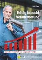 Udo Gast - Erfolg braucht Verantwortung