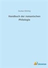 Gustav Körting - Handbuch der romanischen Philologie