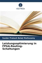 Sundar Prakash Balaji Muthusamy - Leistungsoptimierung in FPGA-Routing-Schaltungen