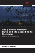 Stéphane Nessak - The paradox between truth and life according to Nietzsche