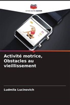 Ludmila Lucinovich - Activité motrice, Obstacles au vieillissement