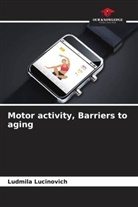 Ludmila Lucinovich - Motor activity, Barriers to aging