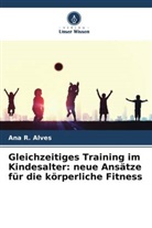 Ana R Alves, Ana R. Alves - Gleichzeitiges Training im Kindesalter: neue Ansätze für die körperliche Fitness