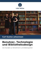 Carl Gustav Johannsen - Benutzer, Technologie und Bibliotheksdesign