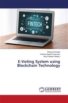 Krishna Keerthi Chennam, Ravi Prakash Reddy I, Ramya Ponnada - E-Voting System using Blockchain Technology