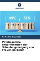 Catherine Olajumoke - Psychosoziale Determinanten der Scheidungsneigung von Frauen im Beruf