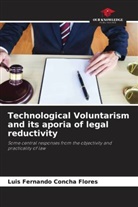 Luis Fernando Concha Flores - Technological Voluntarism and its aporia of legal reductivity