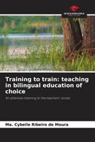 Ma. Cybelle Ribeiro de Moura - Training to train: teaching in bilingual education of choice