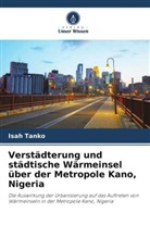 Isah Tanko - Verstädterung und städtische Wärmeinsel über der Metropole Kano, Nigeria