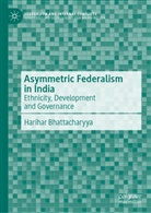 Harihar Bhattacharyya - Asymmetric Federalism in India