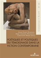 Alain Ekorong, Armel Jovensel Ngamaleu, Christophe Premat - Poétiques et politiques du témoignage dans la fiction contemporaine